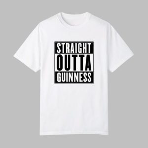 Straight Outta Guinness Shirt