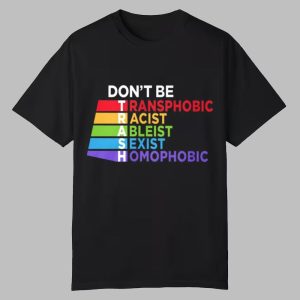 Tabitha Brown Don’t Be Trash Transphobic Racist Ableist Sexist Homophobic Shirt