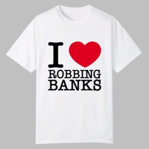 Tamiromari I Love Robbing Banks Shirt