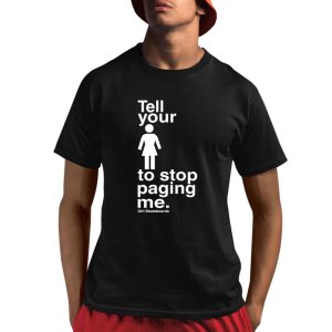 Tell You To Stop Paging Me Shirt