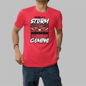 There Is Storm Coming Basketball Stadium Shirt