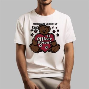 Thing’s Are Lookin’ Up When There’s An Officer Down Shirt