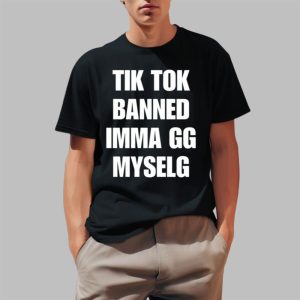 Tiktok Banned Imma Gg Myself Shirt