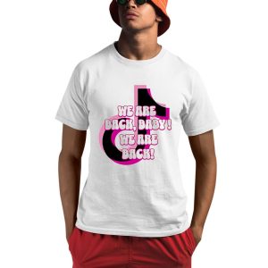 Tiktok We Are Back Baby We Are Back Valentine’s Day Shirt