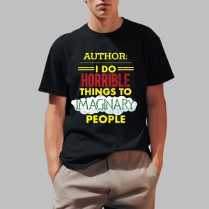 Tim Frankovich Author I Do Horrible Things To Imaginary People Shirt