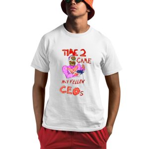 Time 2 Game My Fellow Ceos Shirt