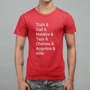 Trish Gail Natalya Taya Chealsea Angelina Aliie Shirt