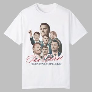 True Patriot Rest In Power Charlie Kirk Shirt