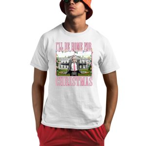Trump Daddy’s Home I’ll Be Home For Christmas Shirt