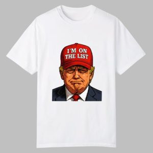 Trump I’m On The List Epstein Sarcastic Political Shirt