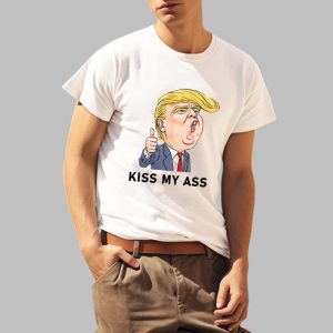 Trump Kiss My Ass Shirt 2025