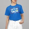 Trump Let’s Go Taco Shirt