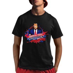 Trump The American People Have Spoken Shirt
