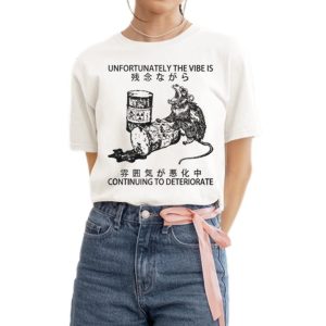 Unfortunately The Vibe Is Continuing To Deteriorate Shirt