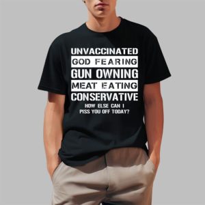 Unvaccinated God Fearing Gun Owning Meat Eating Conservative Shirt