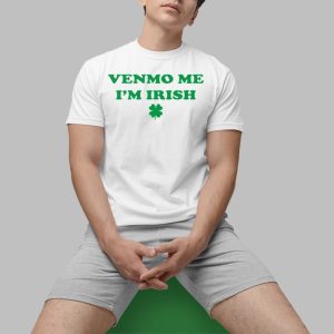 Venmo Me I’m Irish St. Patrick’s Day Shirt
