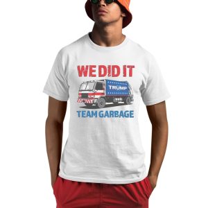 We Did It Trump Team Garbage Shirt