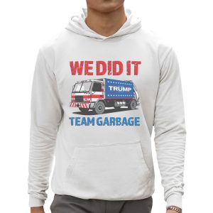 We Did It Trump Team Garbage Shirt