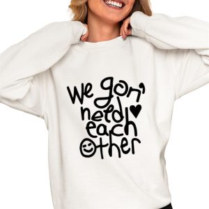 We ‘Gon Need Each Other Tour Shirt