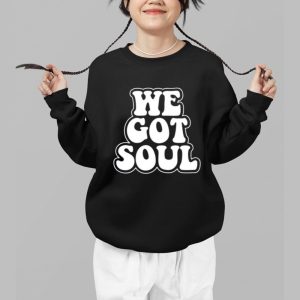 We Got Soul Shirt 3