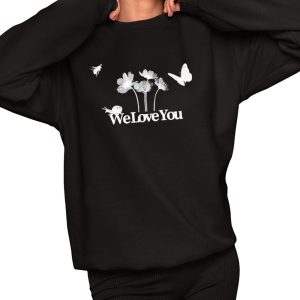 We Love You The We Love You Shirt