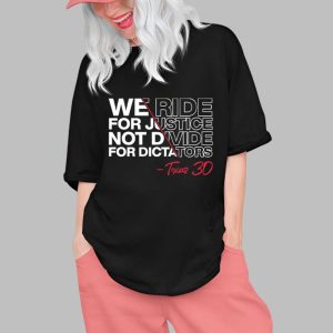 We Ride For Justice Not Divide For Dictators Texas 30 Shirt