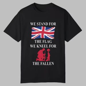 We Stand For The Flag We Kneel For The Fallen Shirt We Stand For The Flag We Kneel For The Fallen Shirt