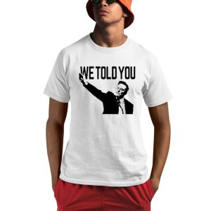 We Told You Elon Musk Shirt