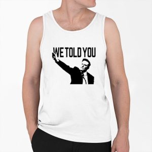 We Told You Elon Musk Shirt 3 We Told You Elon Musk Shirt 4