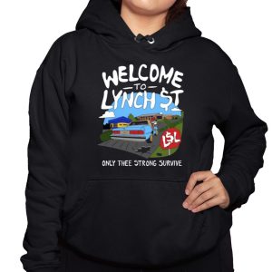 Welcome To Lynch Street Only Thee Strong Survive Shirt 2 Welcome To Lynch Street Only Thee Strong Survive Shirt 3