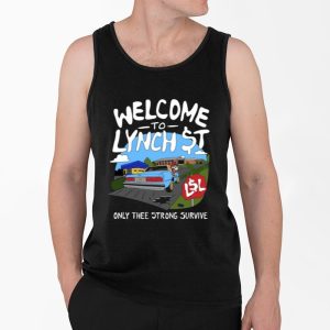 Welcome To Lynch Street Only Thee Strong Survive Shirt 3 Welcome To Lynch Street Only Thee Strong Survive Shirt 4