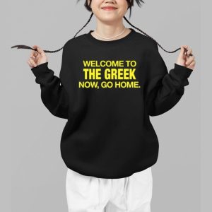 Welcome To The Greek Now Go Home Shirt 2 Welcome To The Greek Now Go Home Shirt 3