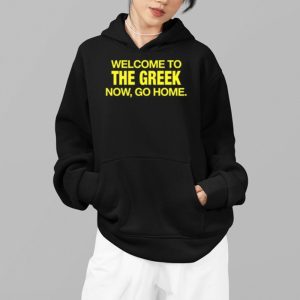 Welcome To The Greek Now Go Home Shirt 3 Welcome To The Greek Now Go Home Shirt 4