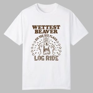 Wettest Beaver On The Amusement Park Log Ride Shirt