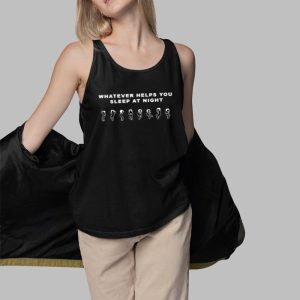 Whatever Helps You Sleep At Night Shirt 4 Whatever Helps You Sleep At Night Shirt 5