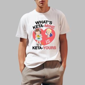 What’s Keta-Mine Is Keta-Yours Shirt