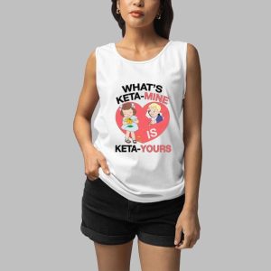 What's Keta-Mine Is Keta-Yours Shirt 4 Whats Keta Mine Is Keta Yours Shirt 5