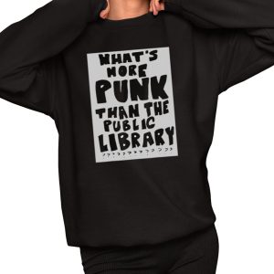 What’s More Punk Than The Public Library Shirt