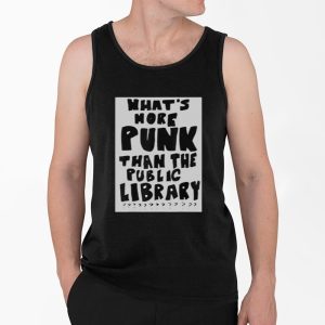 What's More Punk Than The Public Library Shirt 3 Whats More Punk Than The Public Library Shirt 4