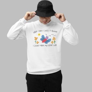 When I Said I Liked It Rough I Didnt Mean My Entire Life Shirt 3