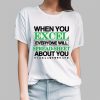 When You Excel Everyone Will Spread-Sheet About You Shirt