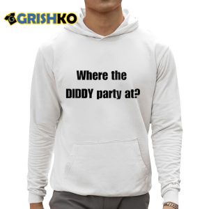 Where The Diddy Party At Shirt