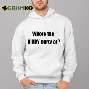 Where The Diddy Party At Shirt 3
