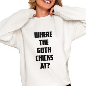 Where The Goth Chicks At Shirt 1 Where The Goth Chicks At Shirt 2