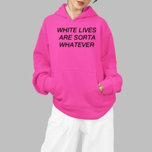 White Lives Are Sorta Whatever Shirt 2 White Lives Are Sorta Whatever Shirt 3