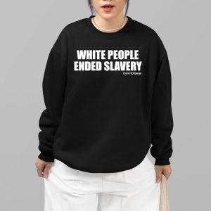 White People Ended Slavery Shirt 4