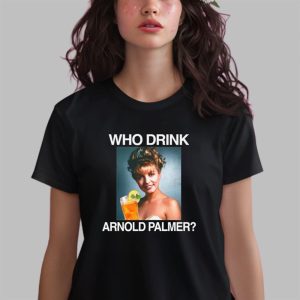 Who Drink Arnold Palmer Shirt 2 Who Drink Arnold Palmer Shirt 3
