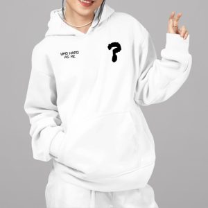 Who Hard As Me Shirt