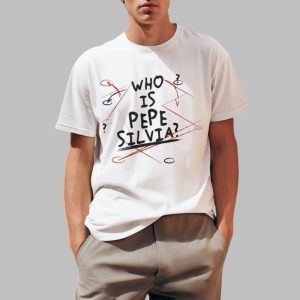 Who Is Pepe Silvia Shirt
