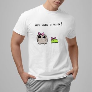 Who Wore It Better Shirt 2 Who Wore It Better Shirt 3